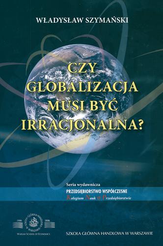 Okładka książki  Czy globalizacja musi być irracjonalna?  1