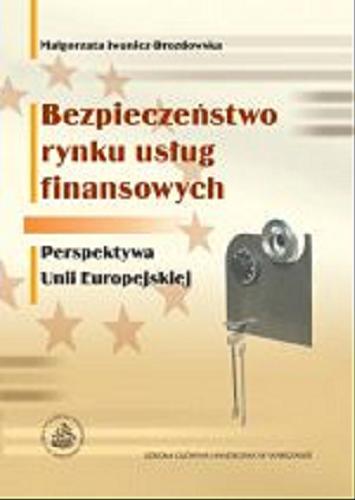Okładka książki  Bezpieczeństwo rynku usług finansowych : perspektywa Unii Europejskiej  4