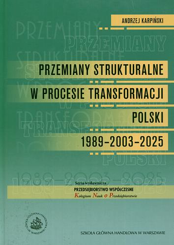 Okładka książki  Przemiany strukturalne w procesie transformacji Polski 1983-2003-2025 = The structural changes in the Poland`s transformation process  7