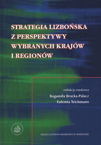 Okładka książki Strategia lizbońska z perspektywy wybranych krajów i regionów / ed. by Bogumiła Brocka-Palacz, Eufemia Teichmann.