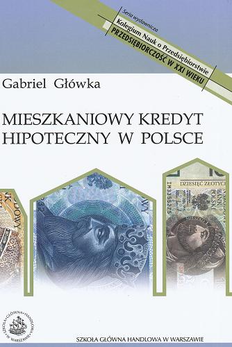 Okładka książki Mieszkaniowy kredyt hipoteczny w Polsce / Gabriel Główka.