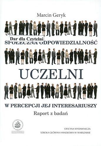 Okładka książki Społeczna odpowiedzialność uczelni w percepcji jej interesariuszy : raport z badań / Marcin Geryk.