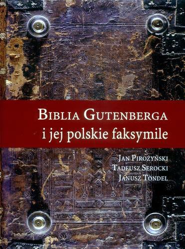 Okładka książki Biblia Gutenberga i jej polskie faksymile / oprac. Jan Pirożyński, Tadeusz Serocki, Janusz Tondel.