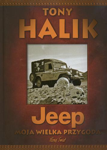 Okładka książki Jeep moja wielka przygoda /  [autor tekstu i zdjęć] Tony Halik.
