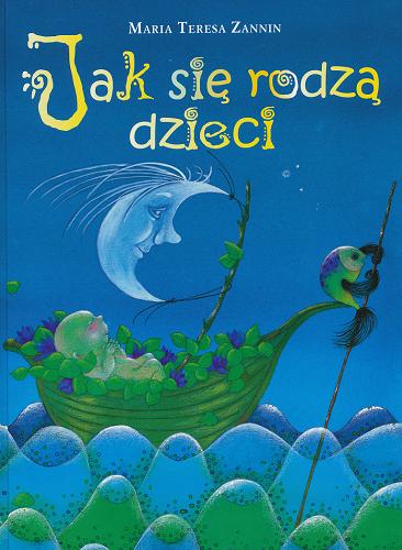 Okładka książki Jak się rodzą dzieci / Maria Teresa Zannin ; przekł. Wiesława Dzieża.
