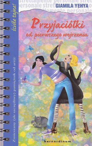 Okładka książki Przyjaciółki od pierwszego wejrzenia : zmieszany (ale szczęśliwy) pamiętnik od ari@ / Giamila Yehya ; przekład Anna Beata Bagnowska.