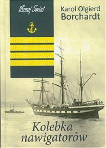 Okładka książki Kolebka nawigatorów / Karol Olgierd Borchardt.