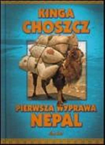 Okładka książki Pierwsza wyprawa - Nepal / Kinga Choszcz.