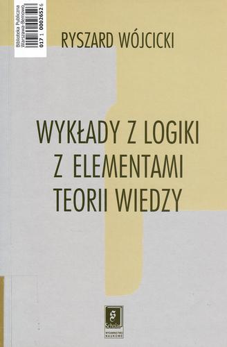 Okładka książki Wykłady z logiki z elementami teorii wiedzy / Ryszard Wójcicki.