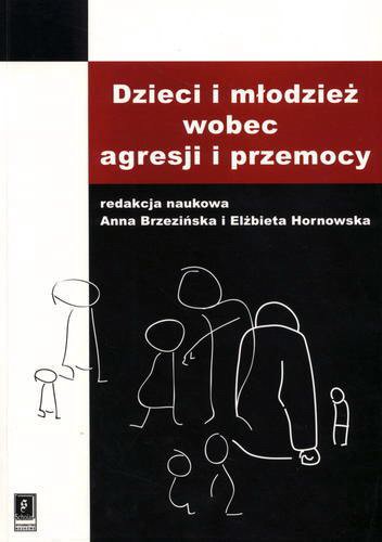 Okładka książki Dzieci i młodzież wobec agresji i przemocy / red. Anna Brzezińska ; red. Elżbieta Hornowska.
