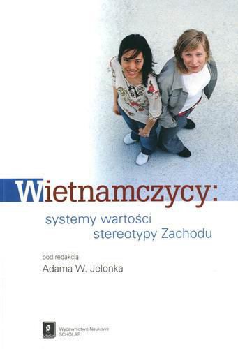Okładka książki Wietnamczycy : systemy wartości, stereotypy Zachodu / pod redakcją Adama W. Jelonka ; Instytut Socjologii Uniwersytetu Warszawskiego.