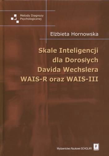 Okładka książki Skale Inteligencji dla Dorosłych Davida Wechslera - WAIS-R oraz WAIS-III / Elżbieta Hornowska.