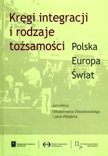 Okładka książki Kręgi integracji i rodzaje tożsamości : Polska, Europa, świat / pod red. Włodzimierz Wesołowski ; pod red. Jan Włodarek.