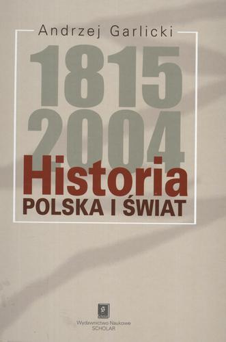 Okładka książki Historia 1815-2004 :Polska i świat / Andrzej Garlicki.