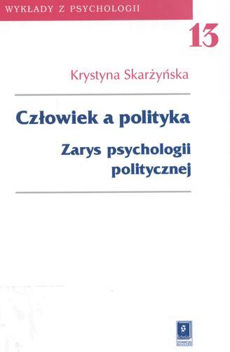 Okładka książki  Człowiek a polityka : zarys psychologii politycznej  1