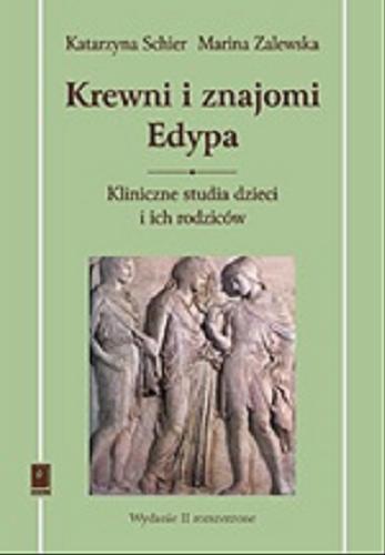 Okładka książki Krewni i znajomi Edypa : kliniczne studia dzieci i ich rodziców / Katarzyna Schier.