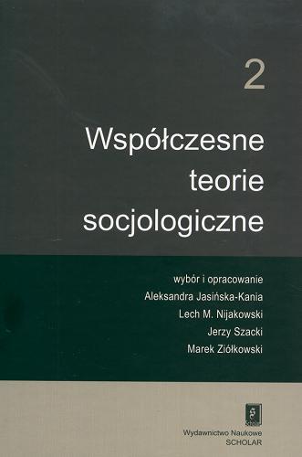 Okładka książki Współczesne teorie socjologiczne. 1 / wybór i oprac. Aleksandra Jasińska-Kania [et al.].