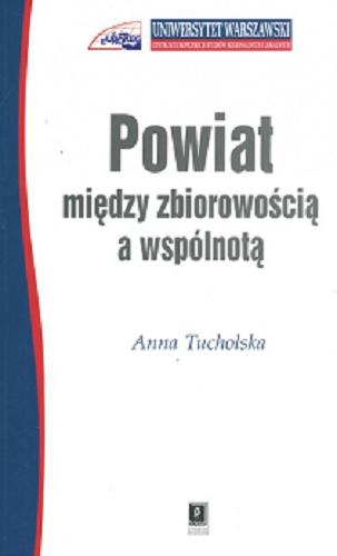 Okładka książki Powiat między zbiorowością a wspólnotą / Anna Tucholska ; Centrum Europejskich Studiów Regionalnych i Lokalnych UW.