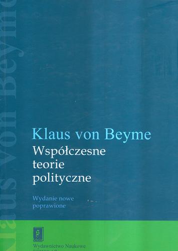Okładka książki Współczesne teorie polityczne / Klaus von Beyme ; przeł. Jerzy Łoziński.
