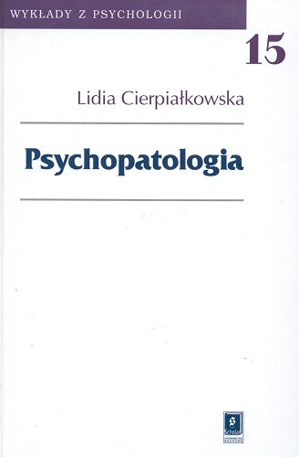 Okładka książki Psychopatologia / Lidia Cierpiałkowska.