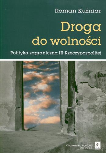 Okładka książki  Droga do wolności : polityka zagraniczna III Rzeczypospolitej  1