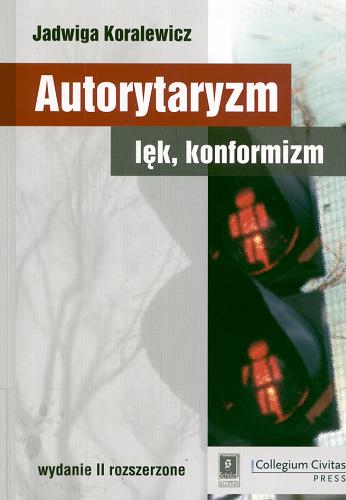 Okładka książki Autorytaryzm, lęk, konformizm / Jadwiga Koralewicz.