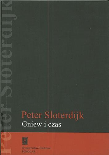 Okładka książki Gniew i czas : esej polityczno-psychologiczny / Peter Sloterdijk ; przeł. Arkadiusz Żychliński.