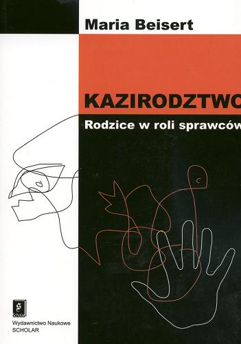 Okładka książki Kazirodztwo : rodzice w roli sprawców / Maria Beisert.