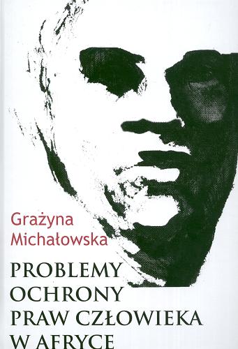 Okładka książki Problemy ochrony praw człowieka w Afryce / Grażyna Michałowska.