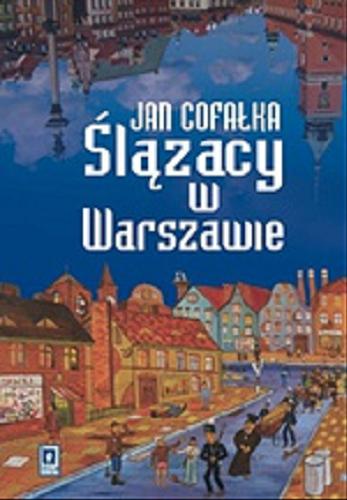Okładka książki Ślązacy w Warszawie /  Jan Cofałka.