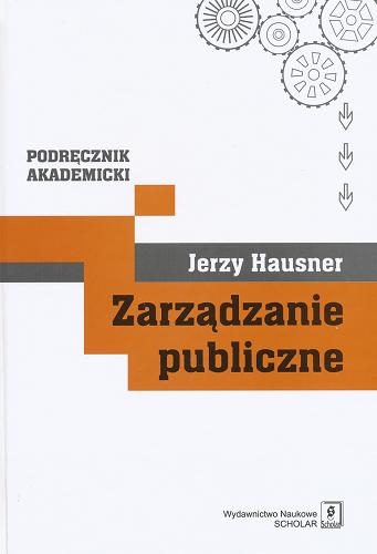Okładka książki Zarządzanie publiczne / Jerzy Hausner.