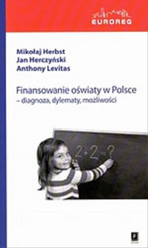 Okładka książki  Finansowanie oświaty w Polsce - diagnoza, dylematy, możliwości  1
