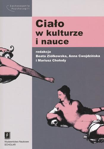 Okładka książki Ciało w kulturze i nauce / red. Beata Ziółkowska, Anna Cwojdzińska i Mariusz Chołody.
