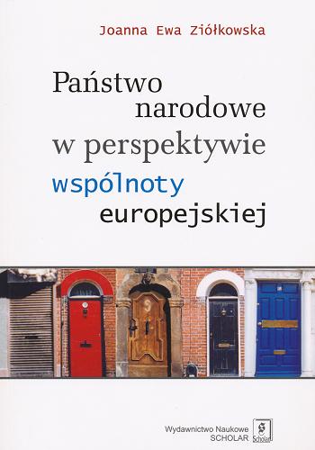 Okładka książki Państwo narodowe w perspektywie wspólnoty europejskiej / Joanna Ewa Ziółkowska.