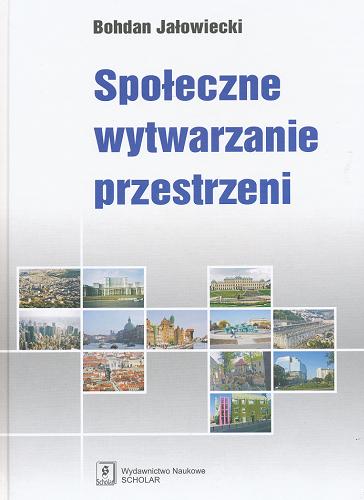 Okładka książki Społeczne wytwarzanie przestrzeni / Bohdan Jałowiecki.