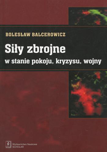 Okładka książki Siły zbrojne w stanie pokoju, kryzysu, wojny / Bolesław Balcerowicz.