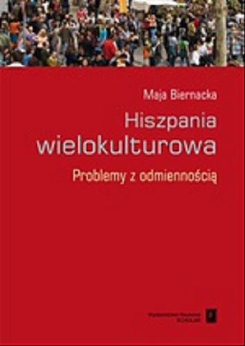 Okładka książki Hiszpania wielokulturowa : problemy z odmiennością / Maja Biernacka.