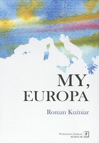 Okładka książki My, Europa / Roman Kuźniar.