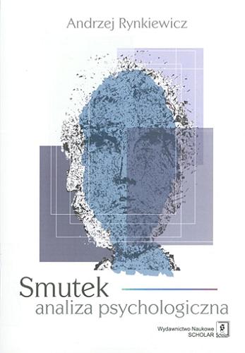 Okładka książki Smutek : analiza psychologiczna / Andrzej Rynkiewicz.