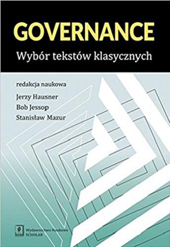 Okładka książki Governance : wybór tekstów klasycznych / redakcja naukowa Jerzy Hausner, Bob Jessop, Stanisław Mazur.