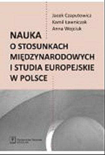 Okładka książki  Nauka o stosunkach międzynarodowych i studia europejskie w Polsce  1