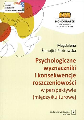 Okładka książki Psychologiczne wyznaczniki i konsekwencje roszczeniowości w perspektywie (między)kulturowej / Magdalena Żemojtel-Piotrowska.