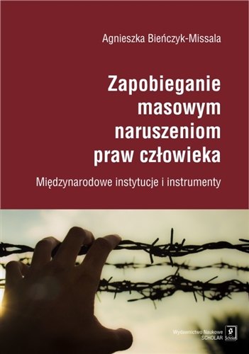 Okładka książki Zapobieganie masowym naruszeniom praw człowieka : międzynarodowe instytucje i instrumenty / Agnieszka Bieńczyk-Missala.