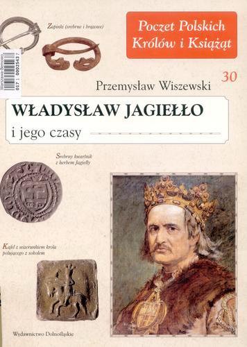 Okładka książki Władysław Jagiełło i jego czasy / Przemysław Wiszewski.