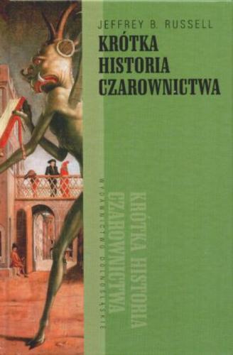 Okładka książki Krótka historia czarownictwa / Jeffrey Burton Russell ; przeł. Jarosław Rybski.