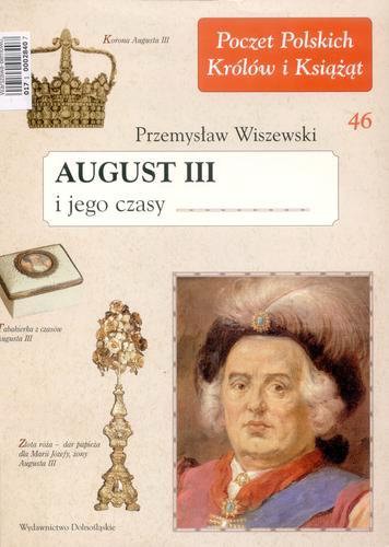 Okładka książki August III i jego czasy / Przemysław Wiszewski.