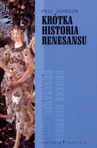 Okładka książki Krótka historia Renesansu / Paul Johnson ; tł. Jarosław Włodarczyk.