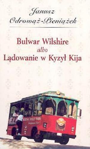 Okładka książki Bulwar Wilshire albo Lądowanie w Kyzył Kija / Janusz Odrowąż-Pieniążek.