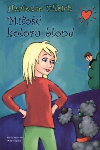 Okładka książki Miłość koloru blond / Hortense Ullrich ; tł. Anna Maria Adamczyk.