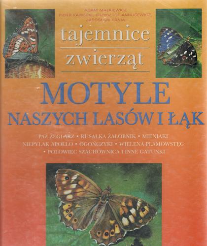 Okładka książki Motyle naszych lasów i łąk / tekst Adam Malkiewicz ; ilustracje Piotr Krawecki, Krzysztof Annusewicz, Jarosław Kania.